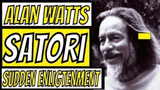 ALAN WATTS - SATORI (SUDDEN ENLIGHTENMENT)