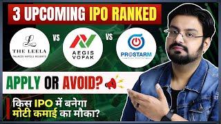 3 Upcoming IPOs RANKED: Leela Hotels IPO VS Aegis Vopak Terminals IPO VS Prostarm Info Systems IPO 