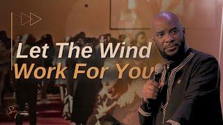 Let The Wind Work For You | Bishop S. Y. Younger