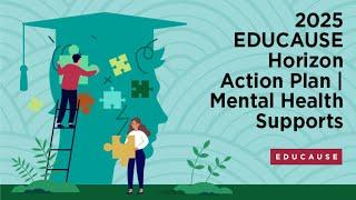 2025 EDUCAUSE Horizon Action Plan: Mental Health Supports