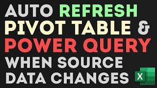 Auto Refresh Excel Pivot Tables + Power Query Connections If Source Data Changes