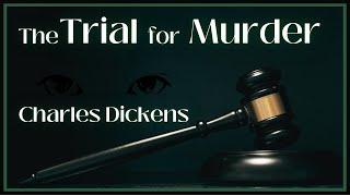 The Trial for Murder - Charles Dickens - Full Audiobook