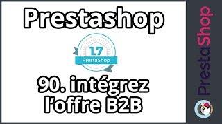 Tuto Prestashop 1.7 - L'offre B2B (ép. 90)