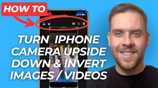 How To Turn Your iPhone Camera Upside Down and Invert Images / Videos (Step-By-Step) - 2025