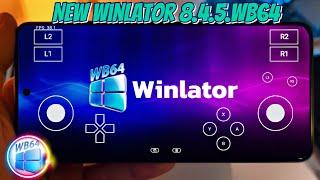 Winlator 8.4.5 WB64: A new emulator for Android\The best settings for Winlator 8.4.5 WB64 full setup