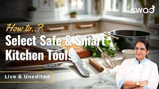 How to Select Safe & Smart Kitchen Tools | Best & Worst Cookware Materials | Expert Tips by Swad