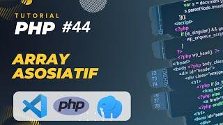 PHP TUTORIAL #44 ARRAY ASOSIATIF