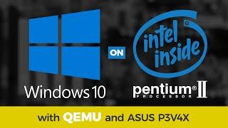 You CAN run Windows 10 on a Pentium II