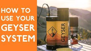 How To Use Your Geyser System - The World's Most Advanced Hot, Portable Shower