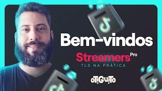 SEJA BEM-VINDO AO CURSO GRATUITO STREAMERS PRO - TLS NA PRÁTICA