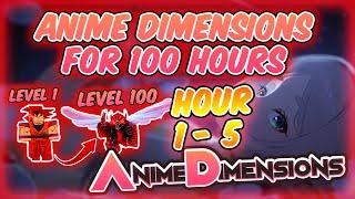 100 Hours Noob To Pro in Anime Dimensions [Hours 1-5]