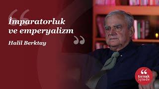 İmparatorluk ve emperyalizm I Halil Berktay I #HerkesİçinSosyalBilim