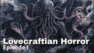 Episode I - An Introduction to Lovecraftian Horror