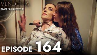 Vendetta - Episode 164 English Subtitled | Kan Cicekleri