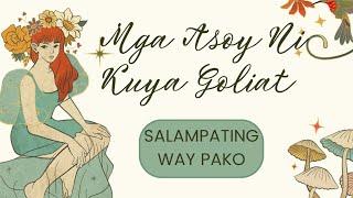 Mga Asoy Ni Kuya Goliat | SALAMPATING WAY PAKO