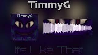 TimmyG - It's Like That (Riddim/Dubstep)