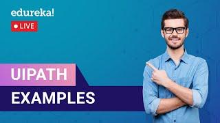 UiPath Examples | RPA UiPath Real Life Examples | Edureka | RPA Live - 1