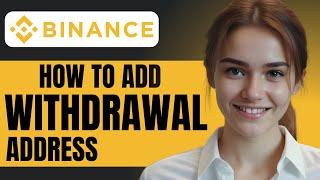 How to Add Withdrawal Address on Binance App