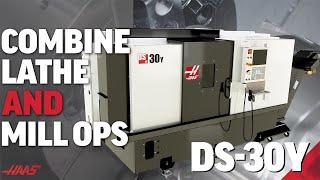 Haas DS-30Y Reboot - Combine Your Lathe & Mill Operations! Haas Automation