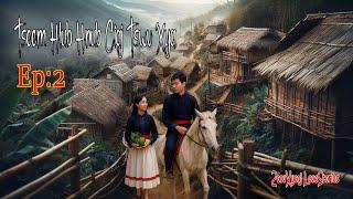 Tseem hlub hnub ciaj tswv xya #Ep2  hmong love stories #ZoovXyooj #LoveStories  17/6/2025