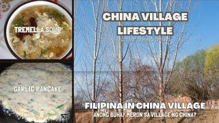 China village lifestyle|Filipina in China village|tremella soup|garlic pancake|Probinsya sa Tsina