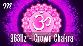 963 HZ • REMOVE PAST TRAUMAS, DIVINE CONNECTION • CROWN CHAKRA