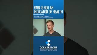 Pain Is NOT An Indicator Of Health