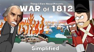 The War of 1812 - Simplified