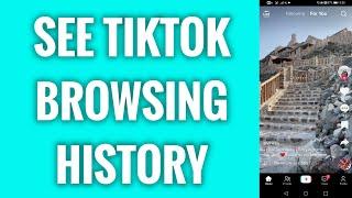 How To See Your TikTok Browsing History