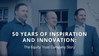 50 Years of Inspiration and Innovation: The Equity Trust Company Story