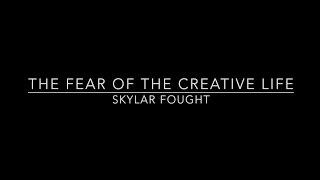 The Fear of the Creative Life | Storytelling Final