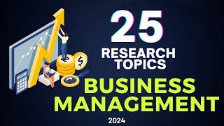 25 RESEARCH TOPICS BUSINESS MANAGEMENT | Research topic ideas