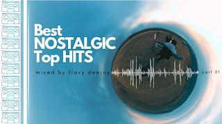 Best NOSTALGIC Top HITS mixed by FLAVY DEEJAY Part 01