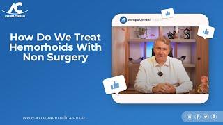 How Do We Treat Hemorhoids With Non Surgery