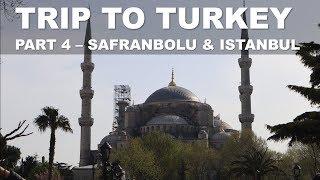 TRIP TO TURKEY - PART 4 (SAFRANBOLU & ISTANBUL)