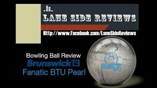 Brunswick Fanatic BTU Pearl Ball Review By Lane Side Reviews