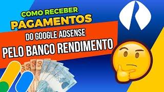 COMO RECEBER PAGAMENTOS DO GOOGLE ADSENSE NO BANCO RENDIMENTO