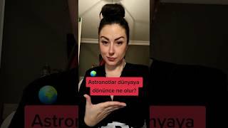 Astronotlar dünyaya dönünce ne olur?  #bilgi #shorts #ışılışık