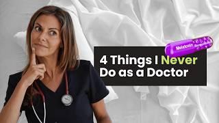 4 Things I Never Do As a Doctor
