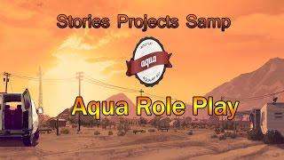 Stories Projects Samp | Aqua Role Play | [Пилотный выпуск]