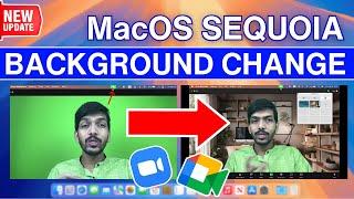 New MacOS Sequoia Features - Background Change Shortcut for Google Meet, Zoom Calls & Video Calls