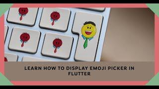 How to display emoji picker in flutter without third party library