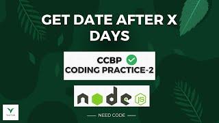 CCBP Node JS Coding Practice-2 | Get Date After X Days by Need Coder