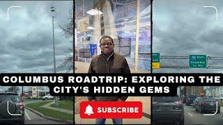 Columbus Ohio road trip: Exploring the city's hidden gems while driving around town