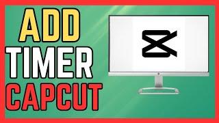 How To Add a Timer in CapCut on PC - (2024 Guide)