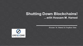 Shutting Down Blockchains! ...with Hossam M. Hamed