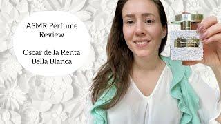 ASMR Perfume Review - Oscar de la Renta Bella Blanca - White Floral, Fresh, Green, Clean, Dewy