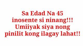 45 si ninang!! umiiyak siya!! habang pinipilit ko..