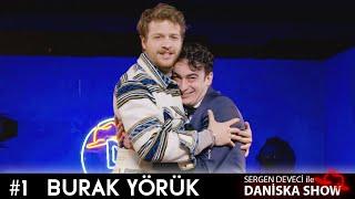 Burak Yörük | Sergen Deveci ile Daniska Show #1