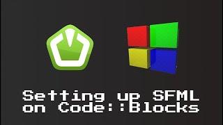 C++ Tutorial | Setting Up SFML on Code Blocks - Part 1